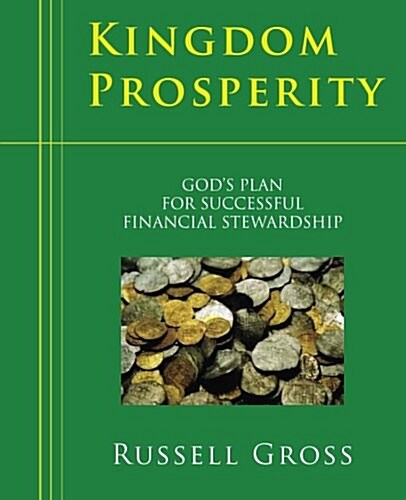 Kingdom Prosperity: Gods Plan for Successful Financial Stewardship (Paperback)