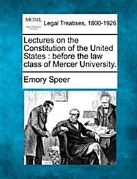 Lectures on the Constitution of the United States: Before the Law Class of Mercer University. (Paperback)