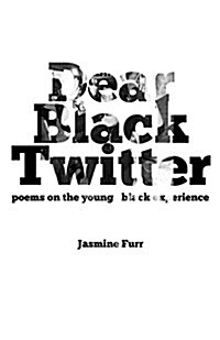 Dear Black Twitter: Poems on the Young Black Experience (Paperback)
