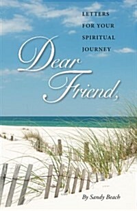 Dear Friend: Letters for Your Spiritual Journey (Paperback)