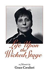 Life Upon the Wicked Stage: A Memoir (Paperback)