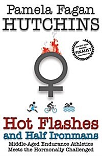 Hot Flashes and Half Ironmans (Paperback)