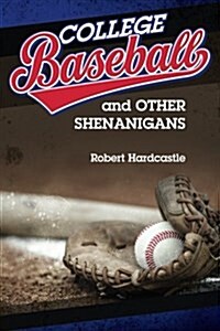 College Baseball and Other Shenanigans (Paperback)