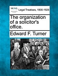 The Organization of a Solicitors Office. (Paperback)