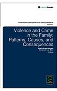 Violence and Crime in the Family : Patterns, Causes, and Consequences (Hardcover)