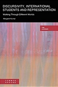 Discursivity, International Students and Representation: Walking Through Different Worlds (Paperback)