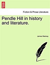 Pendle Hill in History and Literature. (Paperback)