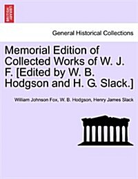 Memorial Edition of Collected Works of W. J. F. [Edited by W. B. Hodgson and H. G. Slack.] Vol. VIII. (Paperback)