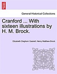 Cranford ... with Sixteen Illustrations by H. M. Brock. (Paperback)