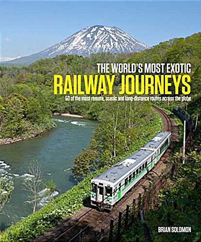 Worlds Most Exotic Railway Journeys (Hardcover)