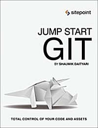 Jump Start Git: Take Control of Your Code and Assets (Paperback)