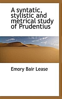 A Syntatic, Stylistic and Metrical Study of Prudentius (Paperback)