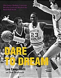 Dare to Dream: How James Madison University Became Coed and Shocked the Basketball World (Paperback)