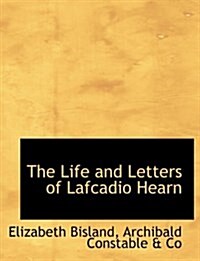 The Life and Letters of Lafcadio Hearn (Paperback)