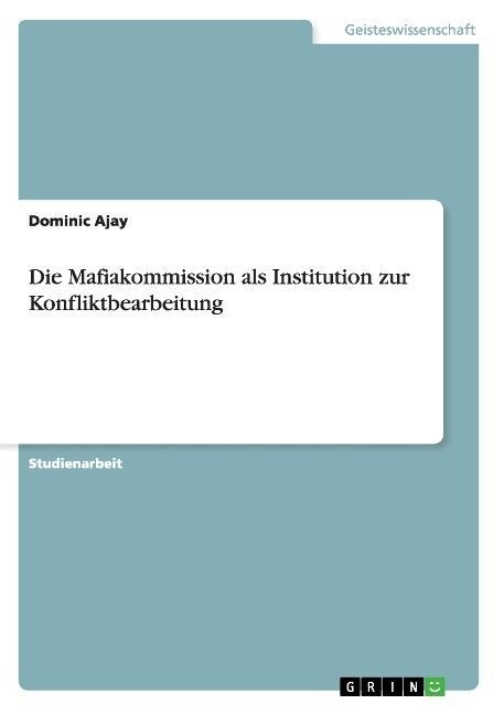 Die Mafiakommission ALS Institution Zur Konfliktbearbeitung (Paperback)