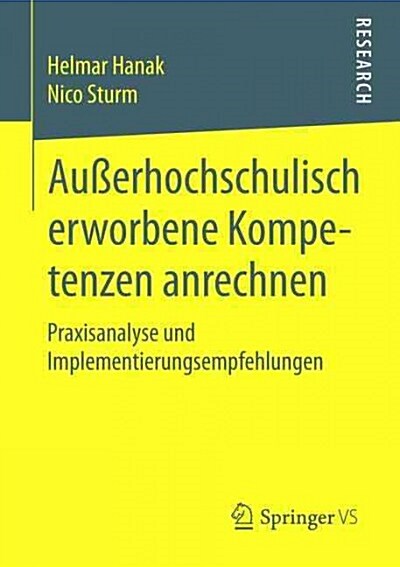 Au?rhochschulisch Erworbene Kompetenzen Anrechnen: Praxisanalyse Und Implementierungsempfehlungen (Paperback, 2015)