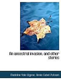 An Ancestral Invasion, and Other Stories (Paperback)