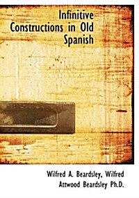 Infinitive Constructions in Old Spanish (Paperback)