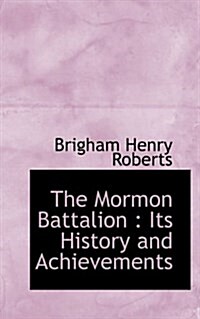 The Mormon Battalion: Its History and Achievements (Paperback)