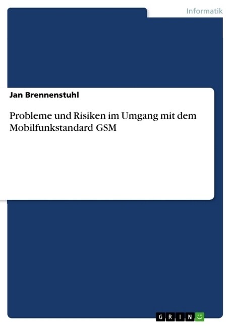 Probleme Und Risiken Im Umgang Mit Dem Mobilfunkstandard GSM (Paperback)