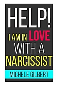 Help! Im in Love with a Narcissit: Help! Im in Love with a Narcissit (Paperback)