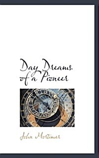 Day Dreams of a Pioneer (Paperback)