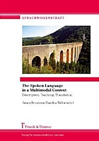 The Spoken Language in a Multimodal Context. Description, Teaching, Translation (Paperback)