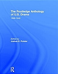 The Routledge Anthology of US Drama 1898-1949 (Hardcover)