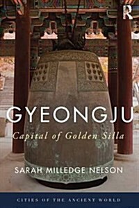 Gyeongju : The Capital of Golden Silla (Hardcover)