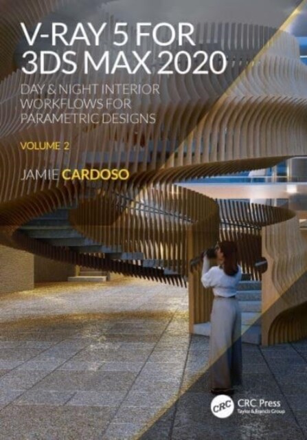 V-Ray 5 for 3ds Max 2020 : Day & Night Interior Workflows for Parametric Designs, Volume 2 (Paperback)