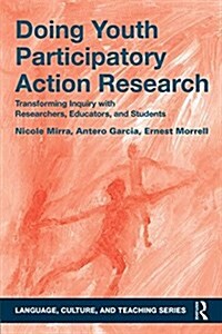 Doing Youth Participatory Action Research : Transforming Inquiry with Researchers, Educators, and Students (Paperback)