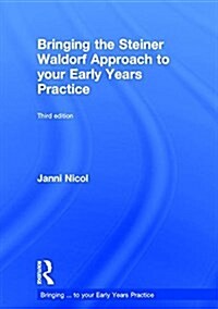 Bringing the Steiner Waldorf Approach to your Early Years Practice (Hardcover, 3 ed)