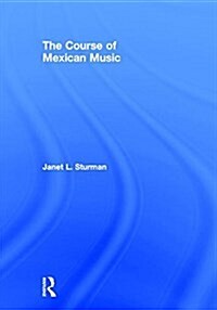 The Course of Mexican Music (Hardcover)