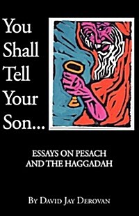 You Shall Tell Your Son: Essays on Pesach and the Haggadah (Paperback)