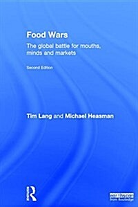 Food Wars : The Global Battle for Mouths, Minds and Markets (Hardcover, 2 ed)