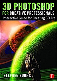 3D Photoshop for Creative Professionals : Interactive Guide for Creating 3D Art (Paperback)