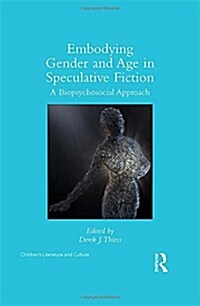Embodying Gender and Age in Speculative Fiction : A Biopsychosocial Approach (Hardcover)