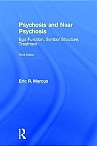 Psychosis and Near Psychosis : Ego Function, Symbol Structure, Treatment (Hardcover, 3 ed)