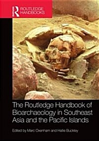 The Routledge Handbook of Bioarchaeology in Southeast Asia and the Pacific Islands (Hardcover)