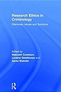 Research Ethics in Criminology : Dilemmas, Issues and Solutions (Hardcover)