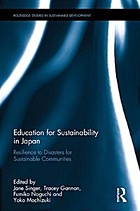 Educating for Sustainability in Japan : Fostering Resilient Communities After the Triple Disaster (Hardcover)