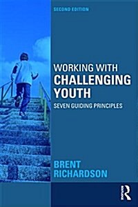 Working with Challenging Youth : Seven Guiding Principles (Paperback, 2 ed)
