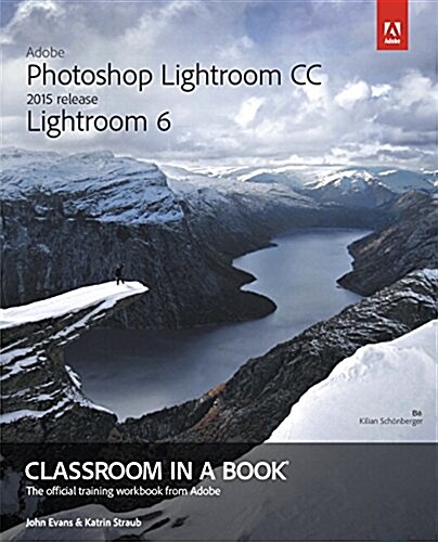 Adobe Photoshop Lightroom CC / Lightroom 6 Classroom in a Book (Paperback)