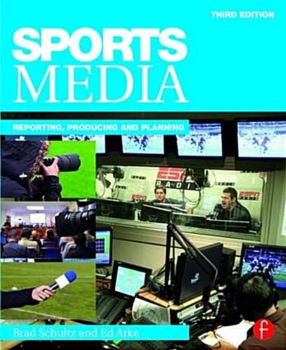 Sports Media : Reporting, Producing, and Planning (Paperback, 3 ed)