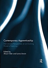 Contemporary Apprenticeship : International Perspectives on an Evolving Model of Learning (Paperback)