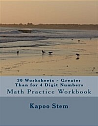 30 Worksheets - Greater Than for 4 Digit Numbers: Math Practice Workbook (Paperback)