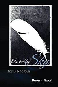 An Inch of Sky: Collected Haiku & Haibun (Paperback)