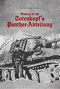 History of the Totenkopfs Panther-Abteilung (Hardcover)