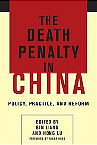 The Death Penalty in China: Policy, Practice, and Reform (Hardcover)