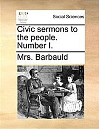 Civic Sermons to the People. Number I. (Paperback)